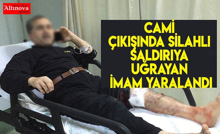 Cami çıkışında silahlı saldırıya uğrayan imam yaralandı