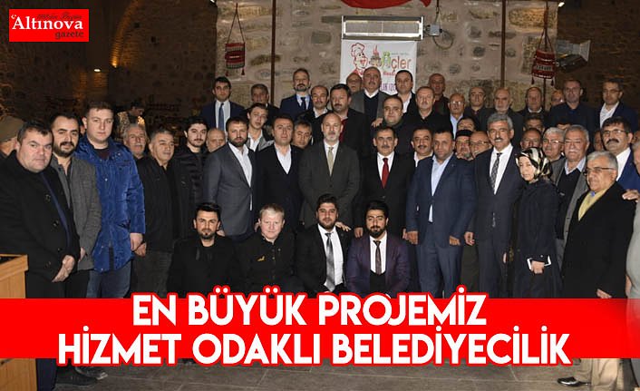 EN BÜYÜK PROJEMİZ HİZMET ODAKLI BELEDİYECİLİK