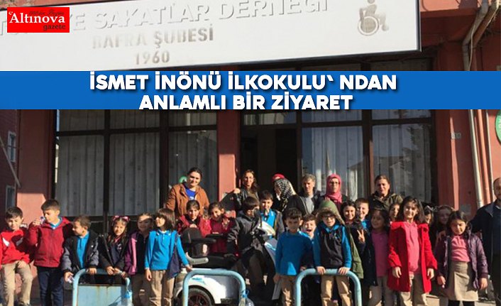 İSMET İNÖNÜ İLKOKULU' NDAN ANLAMLI BİR ZİYARET