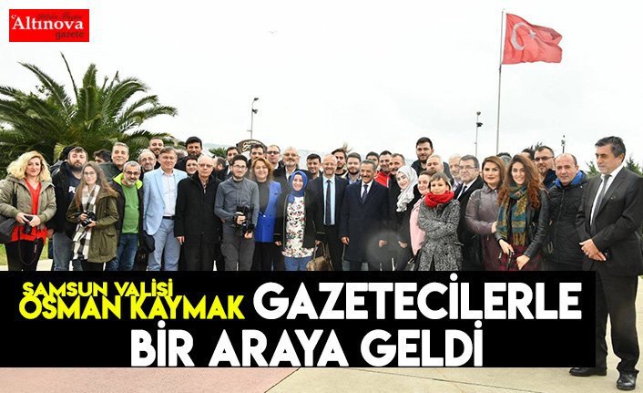KAYMAK GAZETECİLERLE BİR ARAYA GELDİ