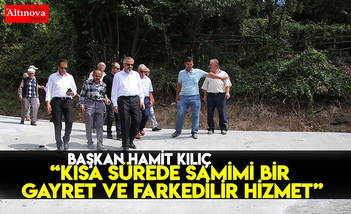 KISA SÜREDE SAMİMİ BİR GAYRET VE FARKEDİLİR HİZMET