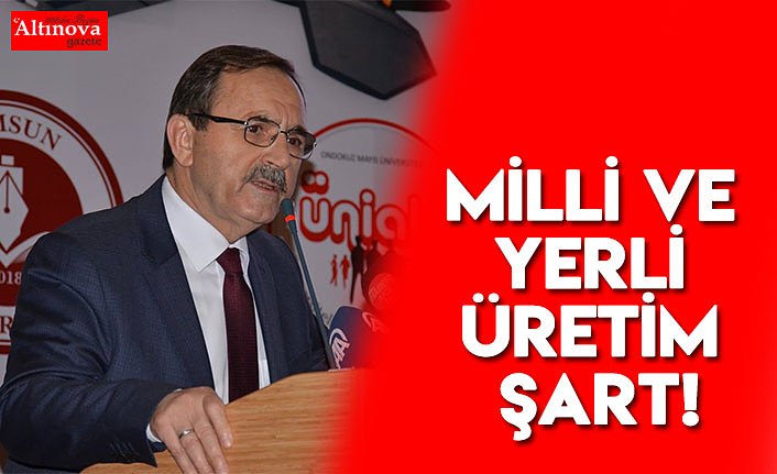 MİLLİ VE YERLİ ÜRETİM ŞART!