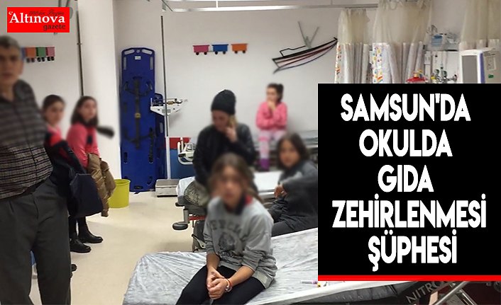 Samsun'da okulda gıda zehirlenmesi şüphesi