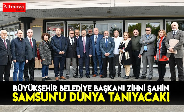 Samsun'u dünya tanıyacak!