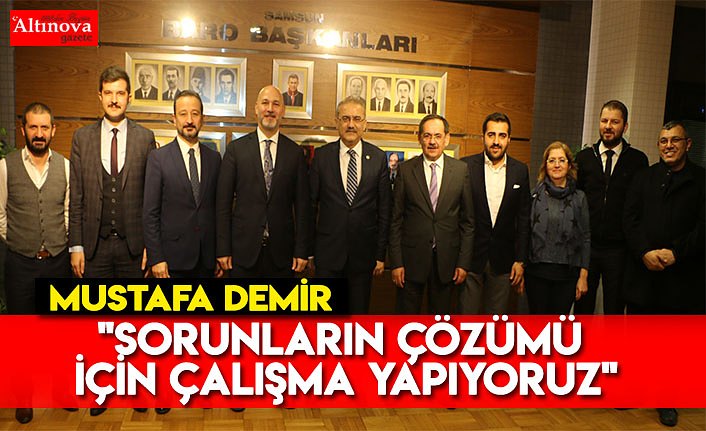 "Sorunların çözümü için çalışma yapıyoruz"