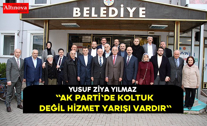 "AK Parti'de koltuk değil hizmet yarışı vardır"