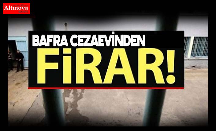 Bafra açık cezaevinde firar