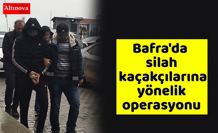 Bafra'da silah kaçakçılarına yönelik operasyonu
