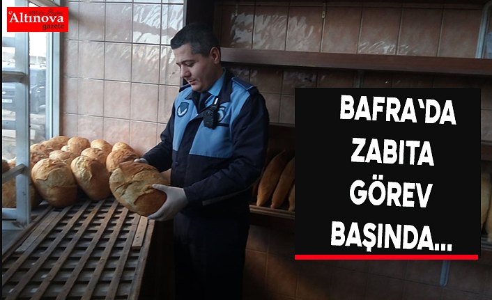 BAFRA ZABITA GÖREV BAŞINDA...