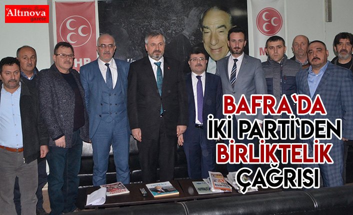 Bafra`da İki Parti`den birliktelik çağrısı