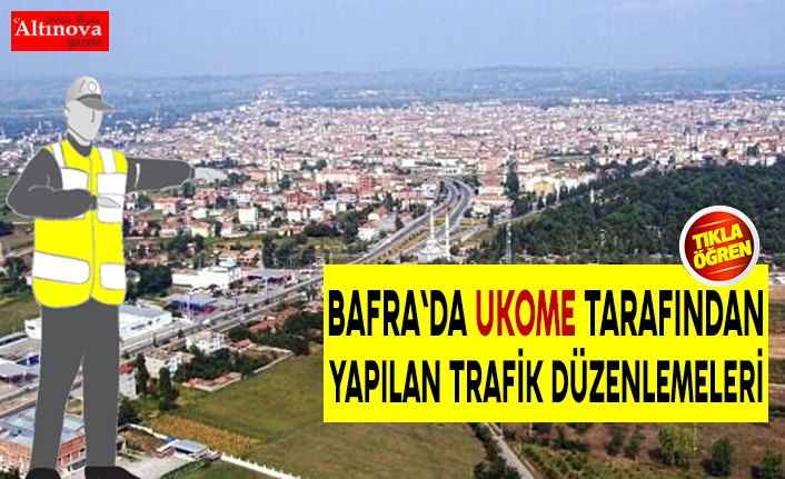 Bafra`da UKOME tarafından yapılan trafik düzenlemeleri