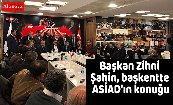 Başkan Zihni Şahin, başkentte ASİAD'ın konuğu