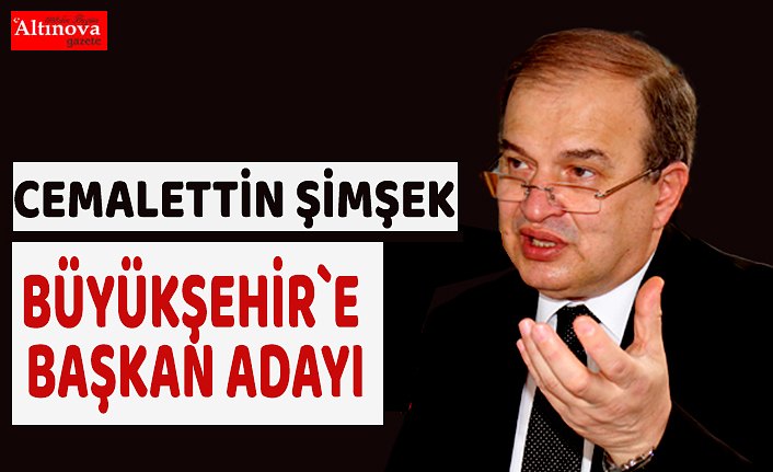Cemalettin Şimşek Büyükşehir`e aday oluyor