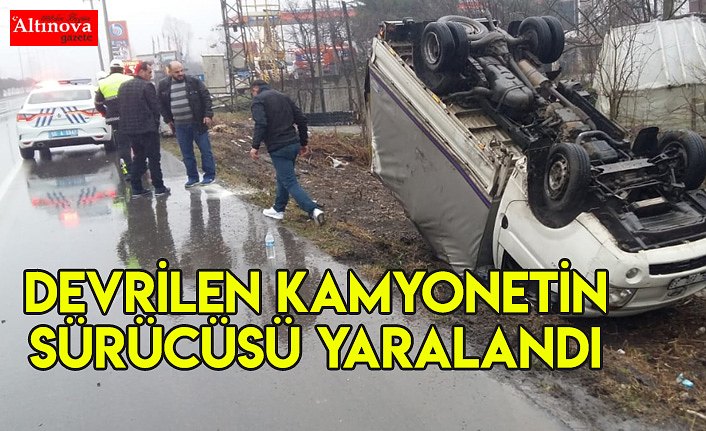 Devrilen kamyonetin sürücüsü yaralandı
