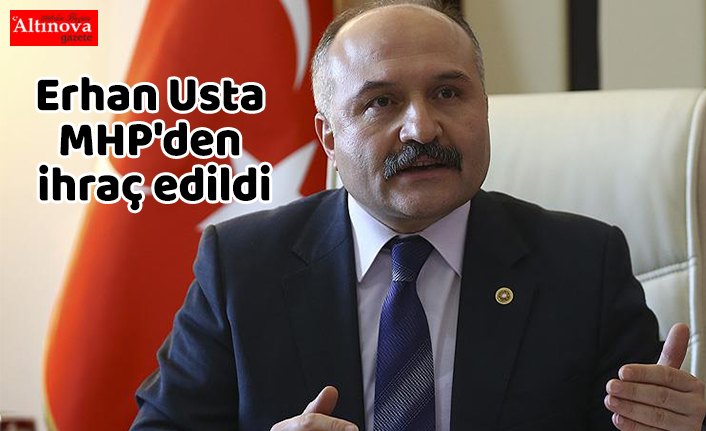 Erhan Usta MHP'den ihraç edildi