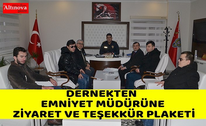 DERNEKTEN EMNİYET MÜDÜRÜNE ZİYARET VE TEŞEKKÜR PLAKETİ