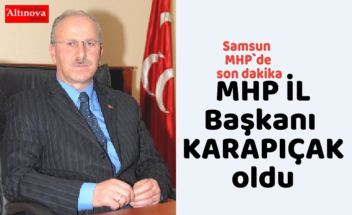 MHP Samsun il başkanı Karabıçak oldu