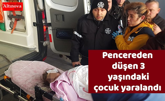 Pencereden düşen 3 yaşındaki çocuk yaralandı 