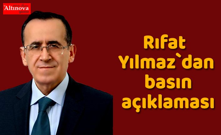 Rıfat Yılmaz`dan basın açıklaması