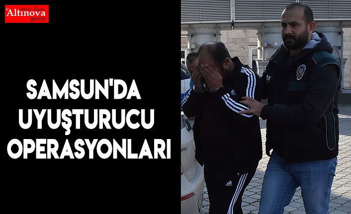 Samsun'da uyuşturucu operasyonları