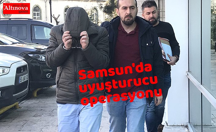 Samsun'da uyuşturucu operasyonu