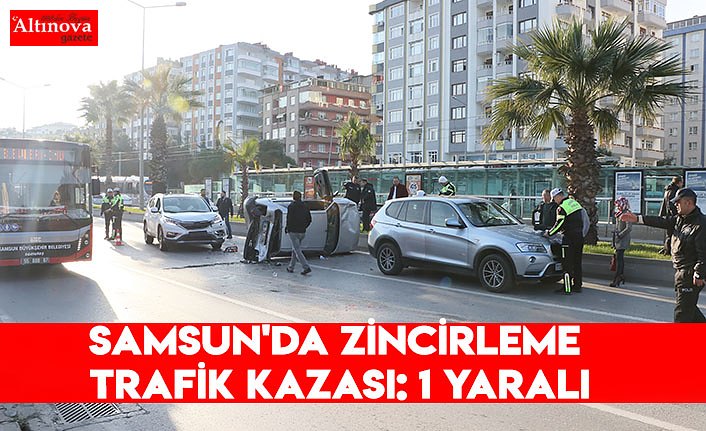 Samsun'da zincirleme trafik kazası: 1 yaralı