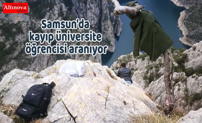 Samsun'da kayıp üniversite öğrencisi aranıyor