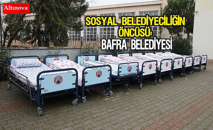 SOSYAL BELEDİYECİLİĞİN ÖNCÜSÜ: BAFRA BELEDİYESİ