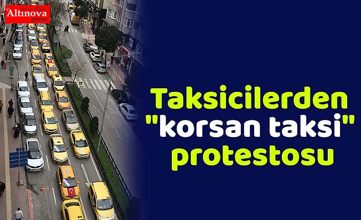 Taksicilerden "korsan taksi" protestosu