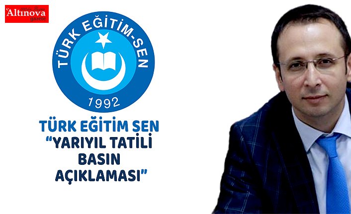 TÜRK EĞİTİM SEN “YARIYIL TATİLİ BASIN AÇIKLAMASI”