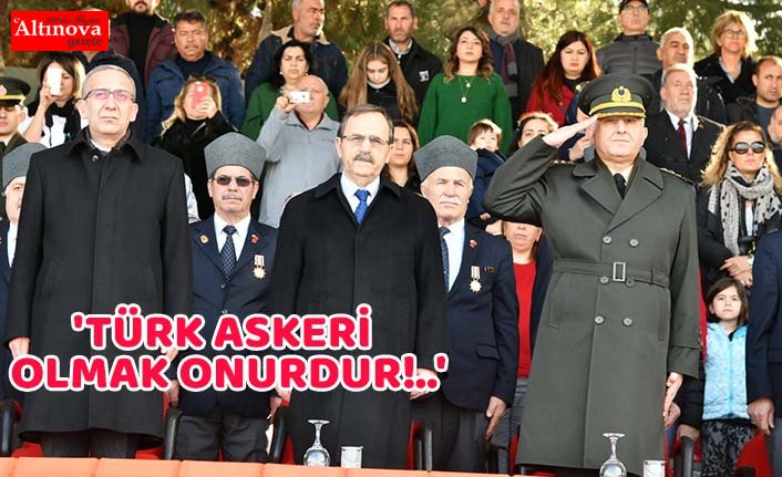 'TÜRK ASKERİ OLMAK ONURDUR!..'