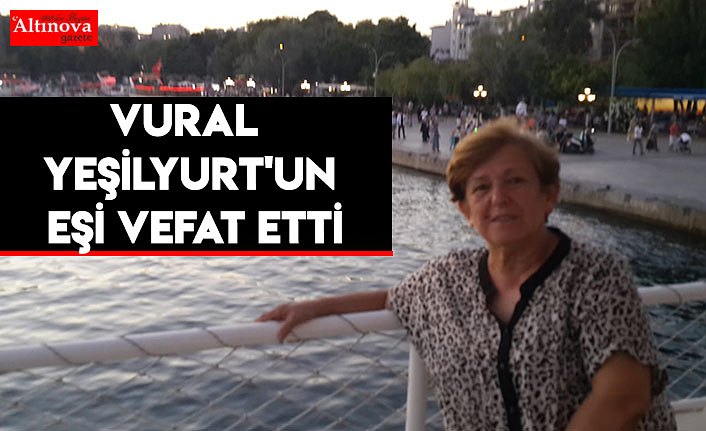 Vural Yeşilyurt'un Eşi Vefat Etti