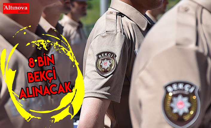 8 bin bekçi alınacak