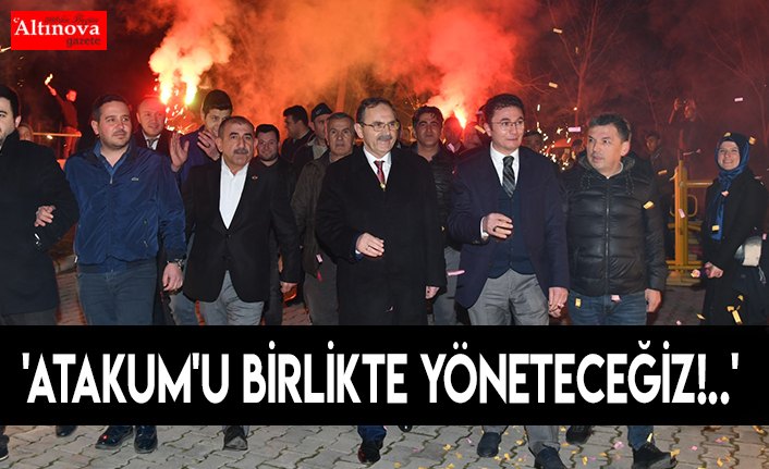 'ATAKUM'U BİRLİKTE YÖNETECEĞİZ!..'