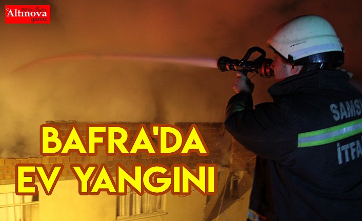 Bafra'da ev yangını
