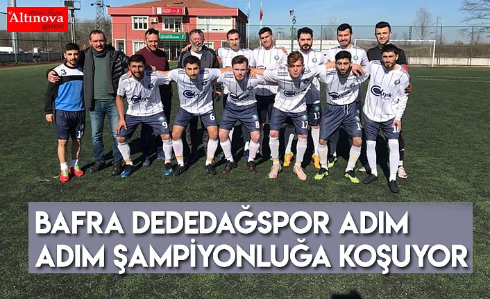BAFRA DEDEDAĞSPOR ADIM ADIM ŞAMPİYONLUĞA KOŞUYOR