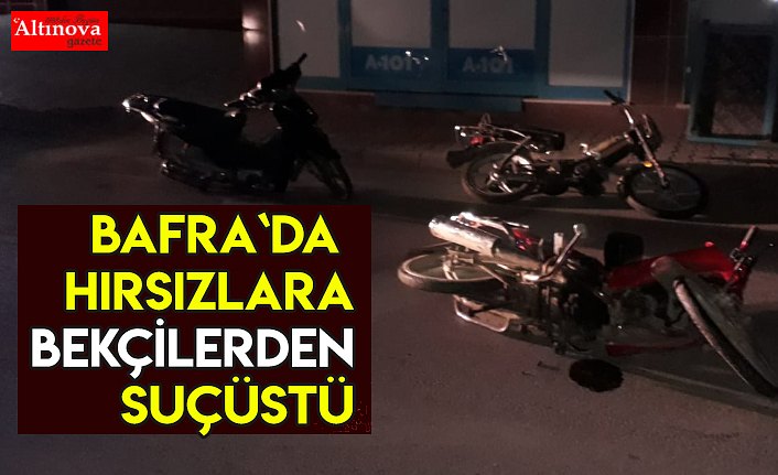 Bafra`da hırsızlara bekçilerden suçüstü