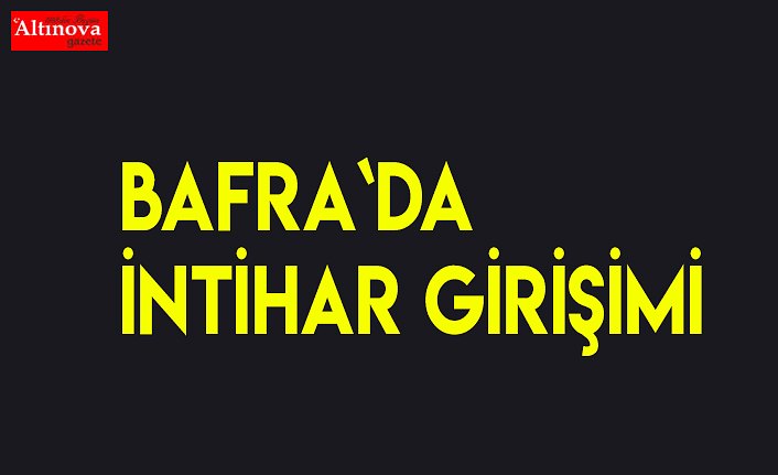 Bafra`da intihar girişimi