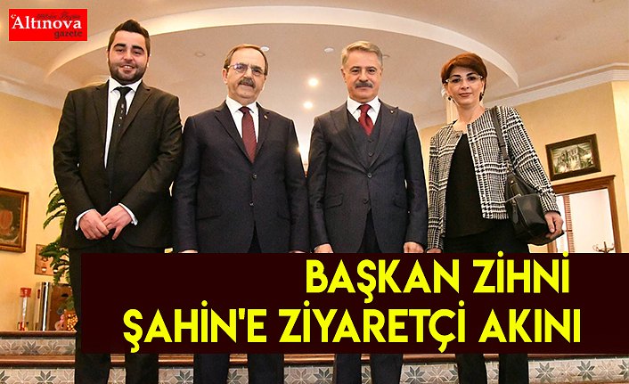 Başkan Zihni Şahin'e ZİYARETÇİ AKINI