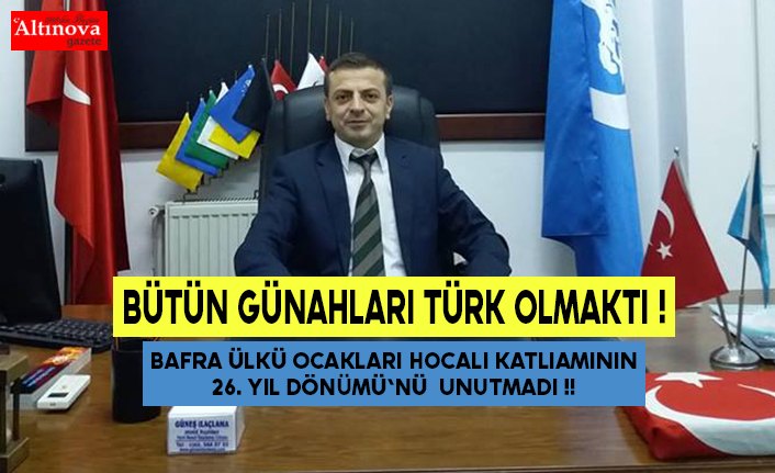 BÜTÜN GÜNAHLARI TÜRK OLMAKTI !