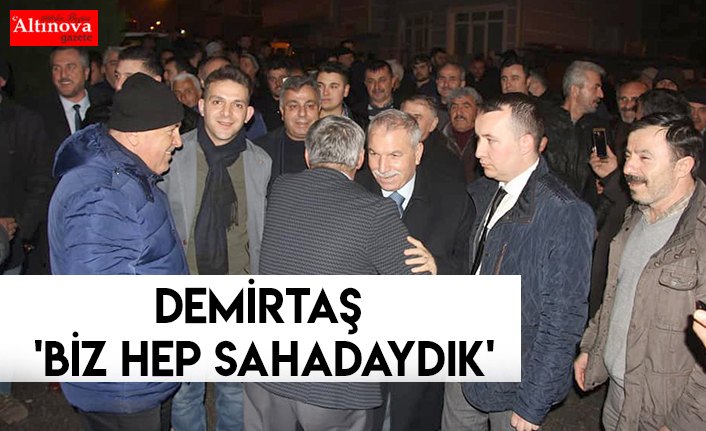 DEMİRTAŞ 'BİZ HEP SAHADAYDIK'