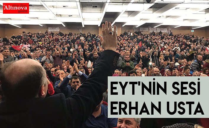 EYT'nin sesi Erhan Usta