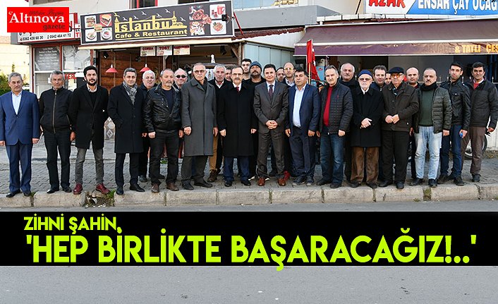 'HEP BİRLİKTE BAŞARACAĞIZ!..'