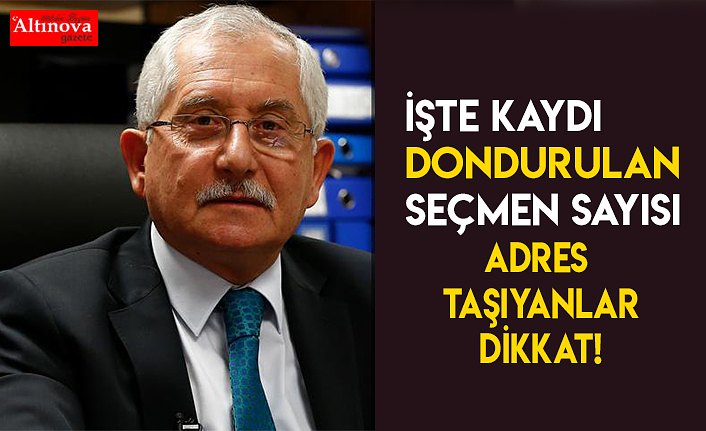İşte Kaydı dondurulan seçmen sayısı 