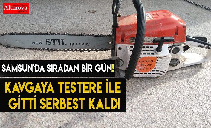 Kavgaya motorlu testereyle giden kişi serbest bırakıldı