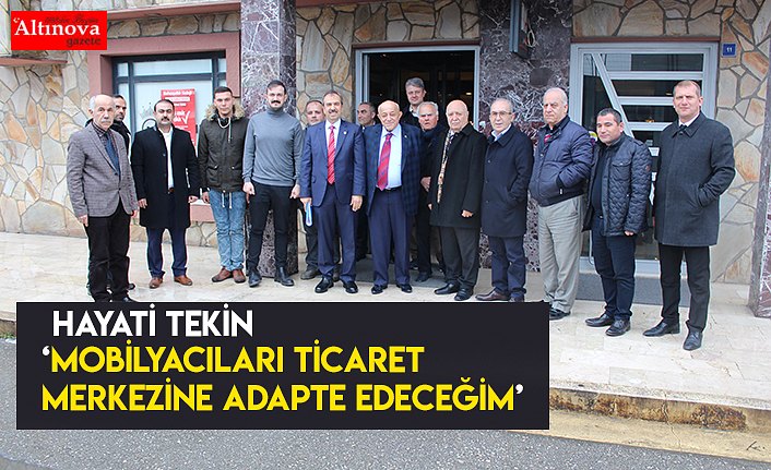 Mobilyacıları ticaret merkezine adapte edeceğim