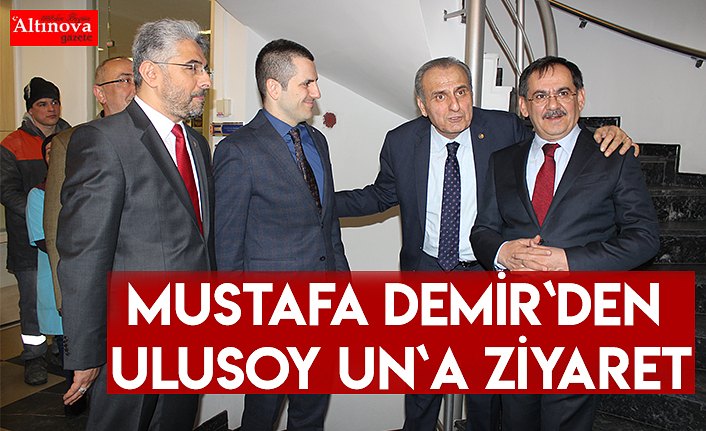 MUSTAFA DEMİR`DEN ULUSOY UN`A ZİYARET
