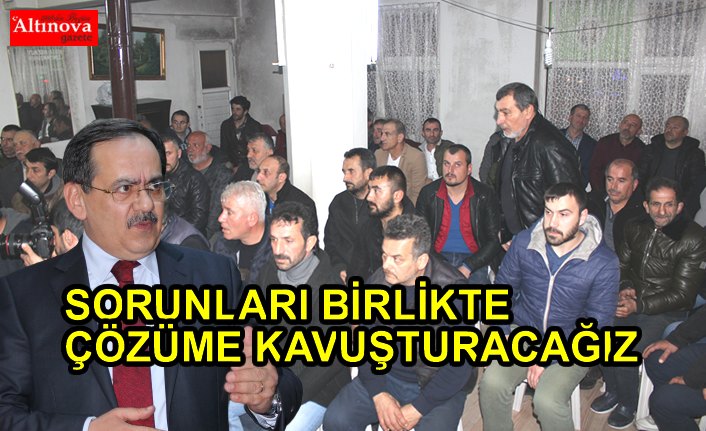 Mustafa Demir: Sorunları birlikte çözüme kavuşturacağız