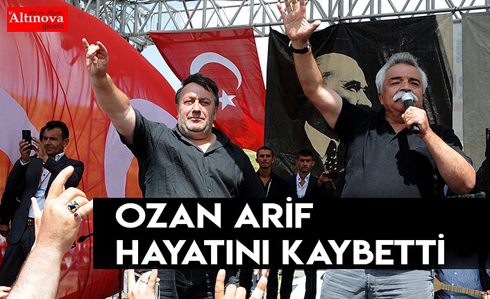 Ozan Arif hayatını kaybetti