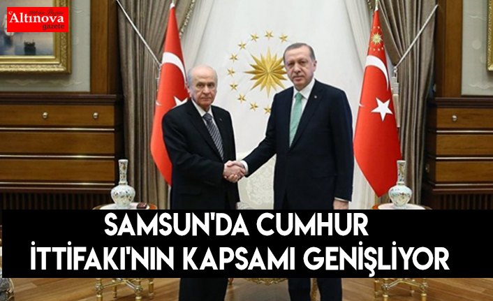 Samsun'da Cumhur İttifakı'nın Kapsamı Genişliyor